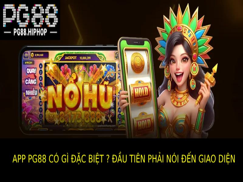 Giao Diện App Pg88 Rất Thân Thiện Và Dễ Sử Dụng