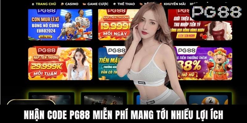 Nhận code PG88 miễn phí mang tới nhiều lợi ích